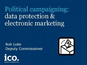 Political campaigning data protection electronic marketing Rob Luke