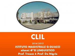 CLIL 20142015 ISTITUTO MAGISTRALE G GUACCI alunni 4B