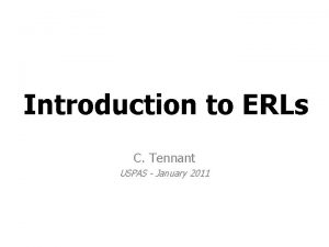 Introduction to ERLs C Tennant USPAS January 2011