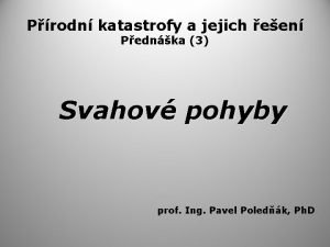 Prodn katastrofy a jejich een Pednka 3 Svahov