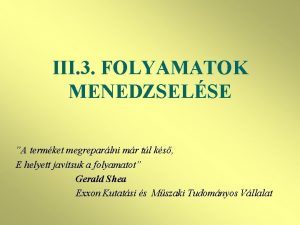 III 3 FOLYAMATOK MENEDZSELSE A termket megreparlni mr