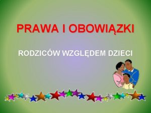 PRAWA I OBOWIZKI RODZICW WZGLDEM DZIECI Dokumenty mwice