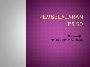 PENGAMPU SITI HALIMATUS SAKDIYAH PERKEMBANGAN KURIKULUM IPS KETRAMPILAN