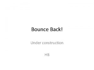 Bounce Back Under construction HB Bounce Back Classgroupindividual