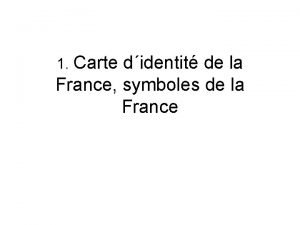 1 Carte didentit de la France symboles de