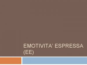 EMOTIVITA ESPRESSA EE Definizioni la misurazione di alcune