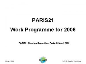 PARIS 21 Work Programme for 2006 PARIS 21