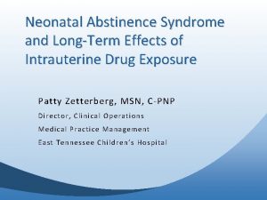Neonatal Abstinence Syndrome and LongTerm Effects of Intrauterine