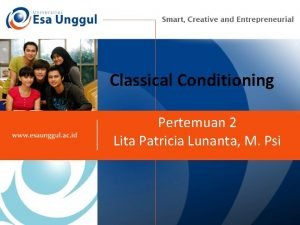 Classical Conditioning Pertemuan 2 Lita Patricia Lunanta M