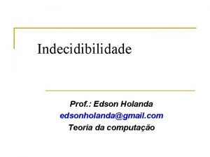 Indecidibilidade Prof Edson Holanda edsonholandagmail com Teoria da