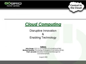 Cloud Computing Disruptive Innovation Enabling Technology Authors John