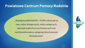 Powiatowe Centrum Pomocy Rodzinie Wsppraca MOPSGOPS PCPR w
