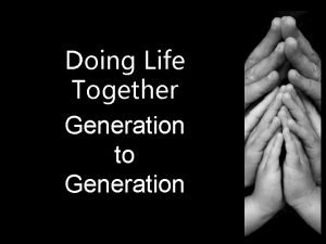 Doing Life Together Generation to Generation Psalm 145