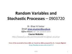 Random Variables and Stochastic Processes 0903720 Dr Ghazi