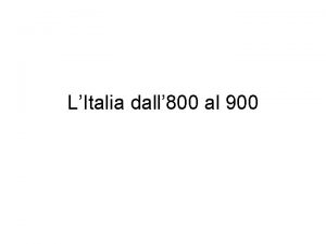 LItalia dall 800 al 900 LItalia giolittiana 1900