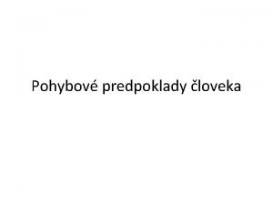 Pohybov predpoklady loveka Vntorn initele ku ktorm v