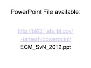 Power Point File available http bl 831 als