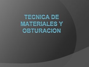 TECNICA DE MATERIALES Y OBTURACION QUE ES IRRIGACION
