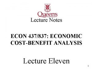 Lecture Notes ECON 437837 ECONOMIC COSTBENEFIT ANALYSIS Lecture