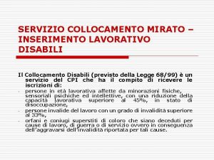 SERVIZIO COLLOCAMENTO MIRATO INSERIMENTO LAVORATIVO DISABILI Il Collocamento