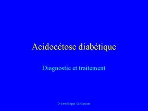 Acidoctose diabtique Diagnostic et traitement D SeretBgu Ch