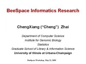 Bee Space Informatics Research Cheng Xiang Cheng Zhai
