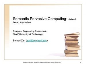 Semantic Pervasive Computing stateoftheart approaches Computer Engineering Department