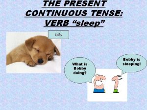 Present continuous sleeping