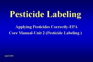 Pesticide Labeling Applying Pesticides CorrectlyEPA Core ManualUnit 2