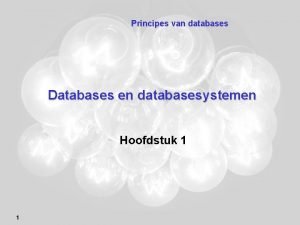 Principes van databases Databases en databasesystemen Hoofdstuk 1