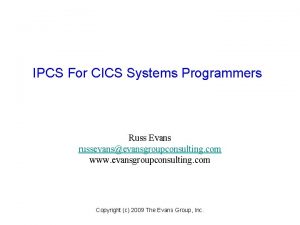IPCS For CICS Systems Programmers Russ Evans russevansevansgroupconsulting