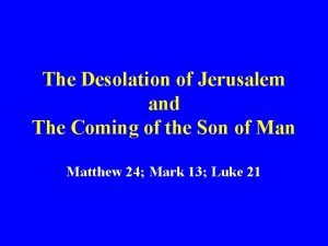 The Desolation of Jerusalem and The Coming of