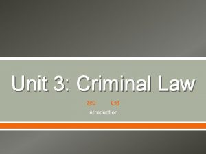 Unit 3 Criminal Law Introduction Introduction A Crime