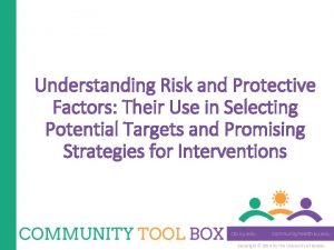 Understanding Risk and Protective Factors Their Use in