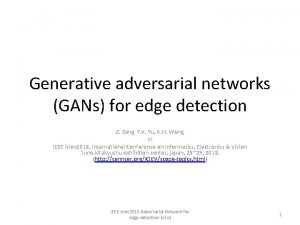 Generative adversarial networks GANs for edge detection Z