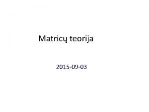 Matric teorija 2015 09 03 Matric teorija Matricos