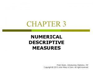 CHAPTER 3 NUMERICAL DESCRIPTIVE MEASURES Prem Mann Introductory