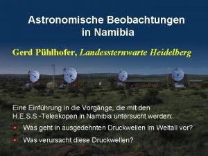 Astronomische Beobachtungen in Namibia Gerd Phlhofer Landessternwarte Heidelberg