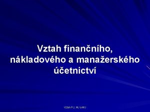 Vztah finannho nkladovho a manaerskho etnictv Vztah FU