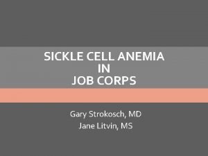 SICKLE CELL ANEMIA IN JOB CORPS Gary Strokosch