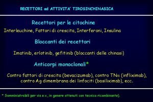 RECETTORI ad ATTIVITA TIROSINCHINASICA Recettori per le citochine