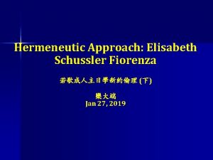 Hermeneutic Approach Elisabeth Schussler Fiorenza Jan 27 2019