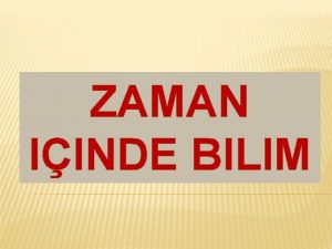 ZAMAN IINDE BILIM BLMSEL BRKM NASIL OLUTU Siz