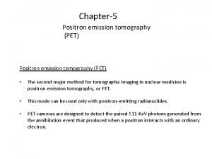 Chapter5 Positron emission tomography PET The second major