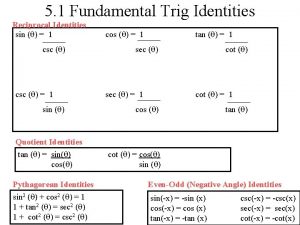 5 1 Fundamental Trig Identities Reciprocal Identities sin