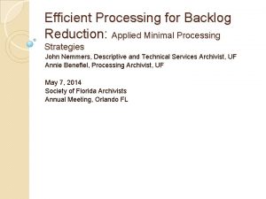 Efficient Processing for Backlog Reduction Applied Minimal Processing