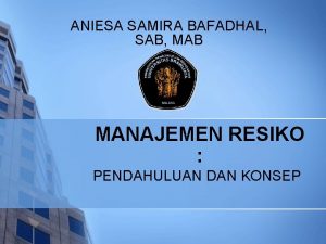 ANIESA SAMIRA BAFADHAL SAB MAB MANAJEMEN RESIKO PENDAHULUAN