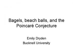 Bagels beach balls and the Poincar Conjecture Emily