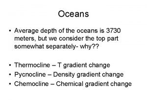 Oceans Average depth of the oceans is 3730