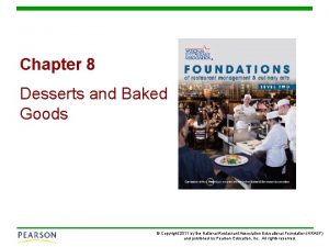 Chapter 8 Desserts and Baked Goods Copyright 2011